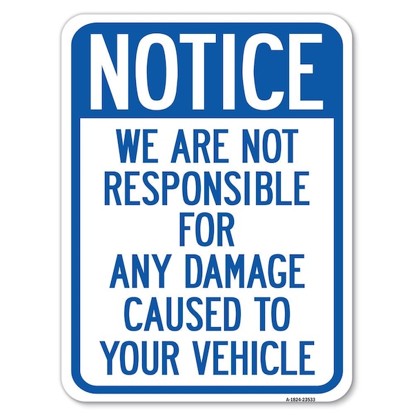 Not Responsible for Damage Heavy-Gauge Aluminum Rust Proof Parking Sign, 18" x 24", A-1824-23533